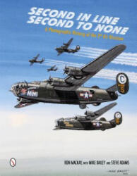 Second in Line: Second to None: A Photographic History of the 2nd Air Division - Ron Mackay (ISBN: 9780764343827)