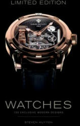 Limited Edition Watches: 150 Exclusive Modern Designs - Steven Huyton (ISBN: 9780764351648)