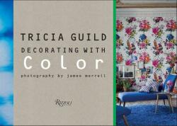 Tricia Guild: Decorating with Color - Tricia Guild (ISBN: 9780789331038)