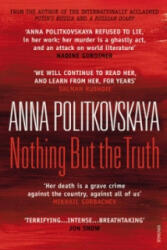 Nothing But the Truth - Anna Politkovská (2011)