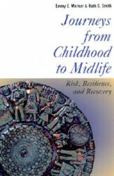 Journeys from Childhood to Midlife - Emmy E. Werner, Ruth S. Smith (ISBN: 9780801487385)