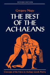 Best of the Achaeans - Gregory Nagy (ISBN: 9780801860157)