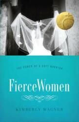 Fierce Women: The Power of a Soft Warrior (ISBN: 9780802406200)