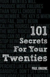 101 Secrets For Your Twenties - Paul Angone (ISBN: 9780802410849)