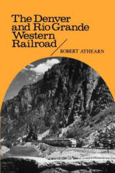 Denver and Rio Grande Western Railroad - Robert G. Athearn (ISBN: 9780803258617)
