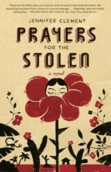 Prayers for the Stolen - Jennifer Clement (ISBN: 9780804138802)