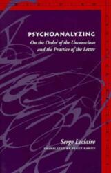 Psychoanalyzing - Peggy Kamuf, Serge Leclaire (ISBN: 9780804729116)