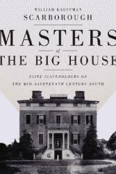 Masters of the Big House: Elite Slaveholders of the Mid-Nineteenth-Century South (ISBN: 9780807131558)