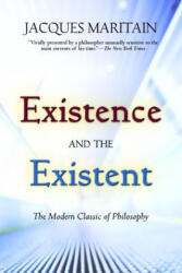 Existence and the Existent - Jacques Maritain (ISBN: 9780809148325)
