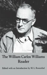 The William Carlos Williams Reader - William Carlos Williams, M. L. Rosenthal (ISBN: 9780811202398)