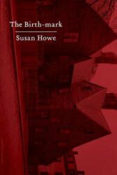Birth-mark - Susan Howe (ISBN: 9780811224659)
