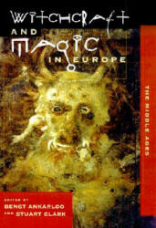 Witchcraft and Magic in Europe, Volume 3 - Bengt Ankarloo, Stuart Clark (ISBN: 9780812217865)
