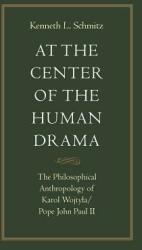At the Center of the Human Drama: The Philosophy of Karol Wojtyla/Pope John Paul II (ISBN: 9780813207803)