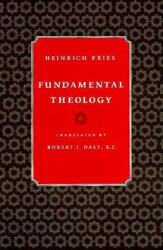 Fundamental Theology - Heinrich Fries, Robert J. Daly (ISBN: 9780813208633)
