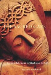 The Sacred Gaze: Contemplation and the Healing of the Self (ISBN: 9780814635681)