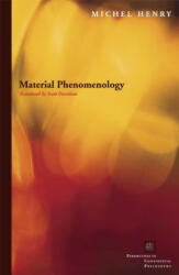 Material Phenomenology - Michel Henry (ISBN: 9780823229444)