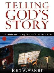 Telling God's Story: Narrative Preaching for Christian Formation (ISBN: 9780830827404)