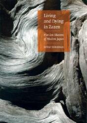 Living and Dying in Zazen: Five Zen Masters of Modern Japan (ISBN: 9780834805316)