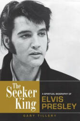 Seeker King: A Spiritual Biography of Elvis Presley (ISBN: 9780835609159)