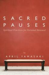 Sacred Pauses: Spiritual Practices for Personal Renewal (ISBN: 9780836196856)