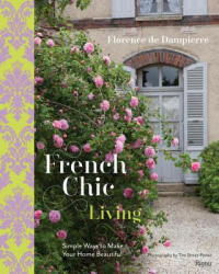 French Chic Living: Simple Ways to Make Your Home Beautiful (ISBN: 9780847846375)