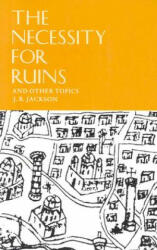 The Necessity for Ruins and Other Topics (ISBN: 9780870232923)