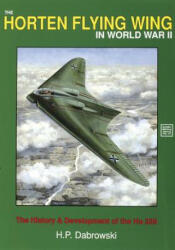 Horten Flying Wing in World War II - Hans Peter Dabrowski (ISBN: 9780887403576)