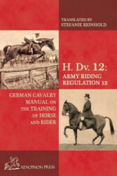 H. Dv. 12 German Cavalry Manual - Baron Von Fritsch (ISBN: 9780933316515)