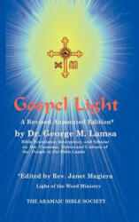 Gospel Light: A Revised Annotated Edition - George M. Lamsa, Janet Magiera (ISBN: 9780967598994)