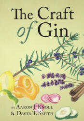 Craft of Gin - David T Smith (ISBN: 9780983638964)