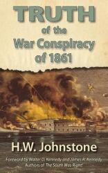 The Truth of the War Conspiracy of 1861 (ISBN: 9780984552979)