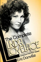The Complete Linda Lovelace - Eric Danville (ISBN: 9780985973308)