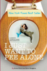 I Just Want to Pee Alone - Je People I Want to Punch in the Throat, Kim Bongiorno, Rebecca Gallagher (ISBN: 9780988408036)