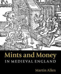 Mints and Money in Medieval England - Martin Allen (ISBN: 9781107564985)