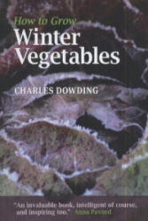 How to Grow Winter Vegetables - Charles Dowding (2011)