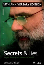 Secrets and Lies - Digital Security in a Networked World 15th Anniversary Edition - Bruce Schneier (ISBN: 9781119092438)