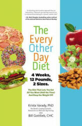 The Every-Other-Day Diet: The Diet That Lets You Eat All You Want (ISBN: 9781401324933)