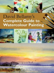 David Bellamy's Complete Guide to Watercolour Painting - David Bellamy (2011)