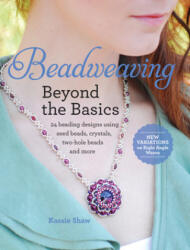 Beadweaving Beyond the Basics - Kassie Shaw (ISBN: 9781440242687)