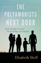 The Polyamorists Next Door: Inside Multiple-Partner Relationships and Families (ISBN: 9781442253100)