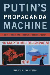 Putin's Propaganda Machine - Marcel H. Van Herpen (ISBN: 9781442253612)