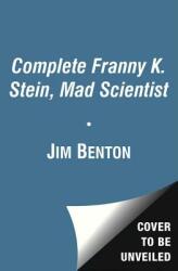 The Complete Franny K. Stein, Mad Scientist - Jim Benton (ISBN: 9781442474246)