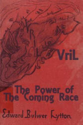 Vril: The Power of the Coming Race - Edward Bulwer-Lytton (ISBN: 9781448636921)