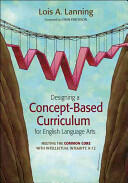 Designing a Concept-Based Curriculum for English Language Arts: Meeting the Common Core with Intellectual Integrity K-12 (ISBN: 9781452241975)