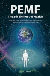 Pemf - the Fifth Element of Health - Bryant A Meyers (ISBN: 9781452579221)