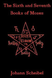 Sixth and Seventh Books of Moses - Johann Scheibel (ISBN: 9781453780664)