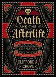 Death and the Afterlife - Clifford A. Pickover (ISBN: 9781454914341)