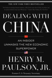 Dealing with China: An Insider Unmasks the New Economic Superpower - Henry M. Paulson (ISBN: 9781455504206)