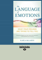 The Language of Emotions: What Your Feelings Are Trying to Tell You (Large Print 16pt) - Karla McLaren (ISBN: 9781458785688)