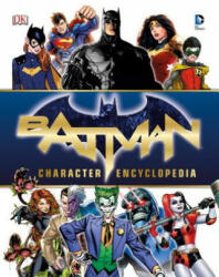 Batman Character Encyclopedia - Matthew K. Manning, Bob Kane, Bill Finger (ISBN: 9781465444981)